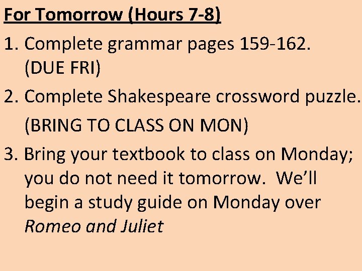 For Tomorrow (Hours 7 -8) 1. Complete grammar pages 159 -162. (DUE FRI) 2.