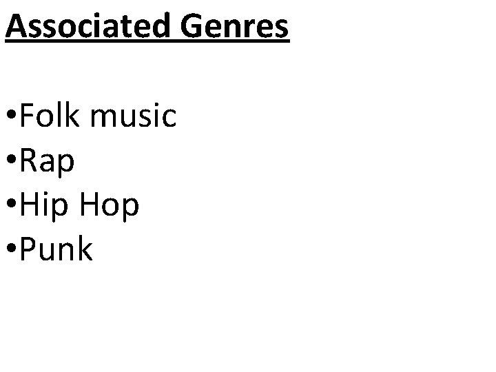 Associated Genres • Folk music • Rap • Hip Hop • Punk 