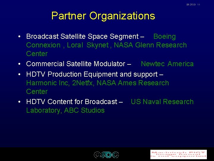 06 -25 -01 11 Partner Organizations • Broadcast Satellite Space Segment – Boeing Connexion