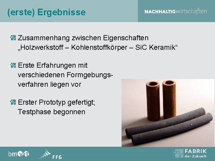 (erste) Ergebnisse Zusammenhang zwischen Eigenschaften „Holzwerkstoff – Kohlenstoffkörper – Si. C Keramik“ Erste Erfahrungen