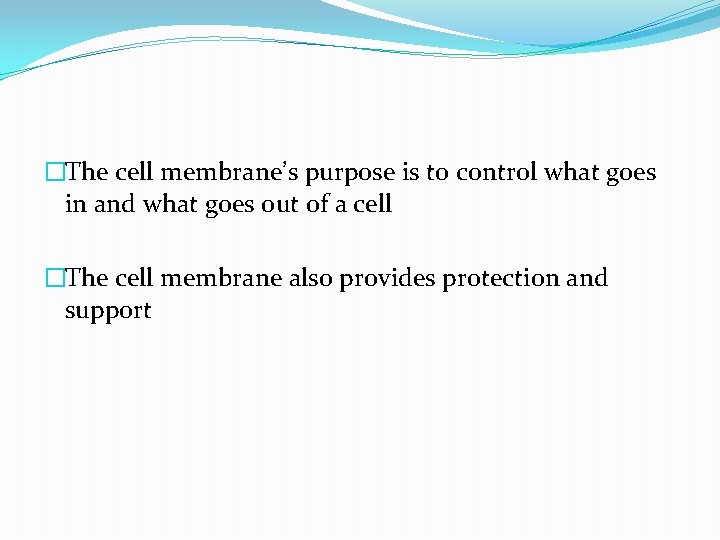 �The cell membrane’s purpose is to control what goes in and what goes out