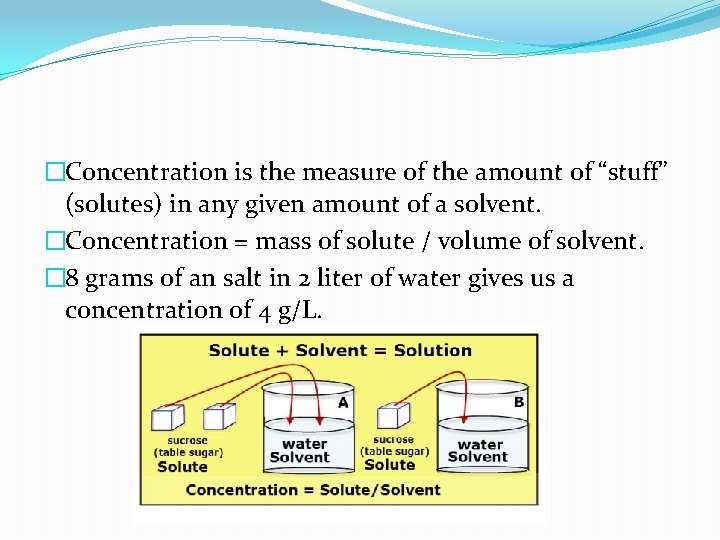 �Concentration is the measure of the amount of “stuff” (solutes) in any given amount