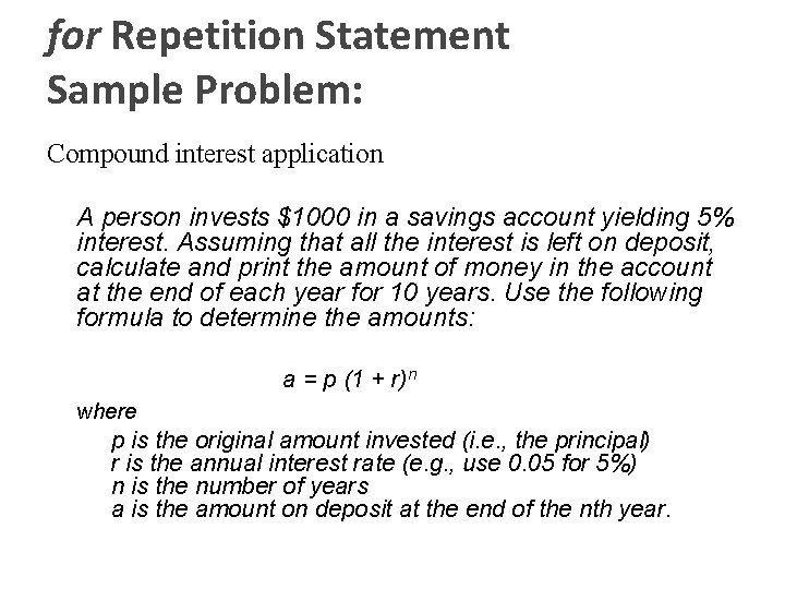 for Repetition Statement Sample Problem: Compound interest application A person invests $1000 in a