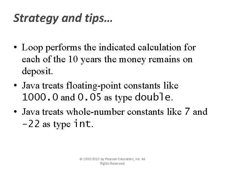 Strategy and tips… • Loop performs the indicated calculation for each of the 10