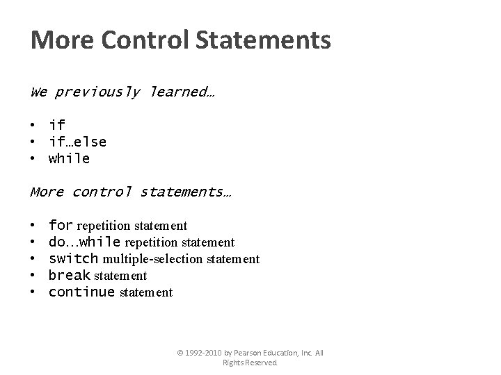 More Control Statements We previously learned… • if…else • while More control statements… •