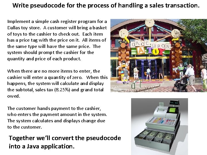 Write pseudocode for the process of handling a sales transaction. Implement a simple cash