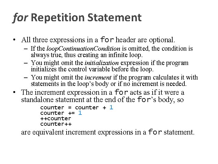 for Repetition Statement • All three expressions in a for header are optional. –