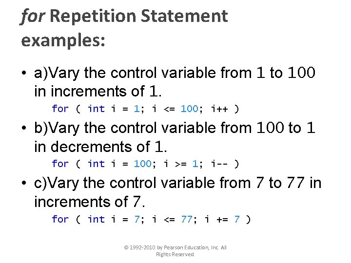 for Repetition Statement examples: • a)Vary the control variable from 1 to 100 in