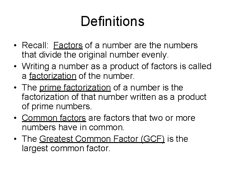 Definitions • Recall: Factors of a number are the numbers that divide the original