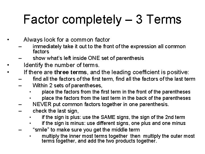 Factor completely – 3 Terms • Always look for a common factor – immediately