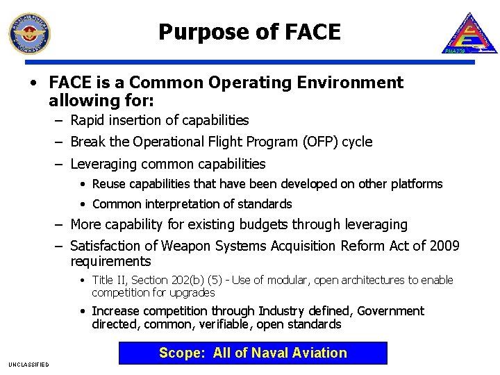 Purpose of FACE • FACE is a Common Operating Environment allowing for: – Rapid