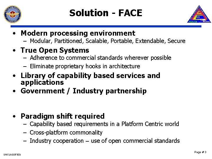 Solution - FACE • Modern processing environment – Modular, Partitioned, Scalable, Portable, Extendable, Secure