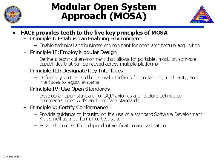 Modular Open System Approach (MOSA) • FACE provides teeth to the five key principles