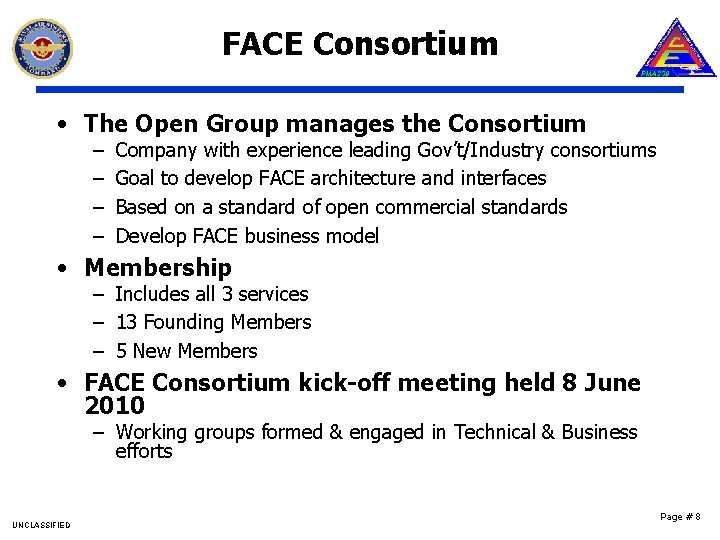 FACE Consortium • The Open Group manages the Consortium – – Company with experience
