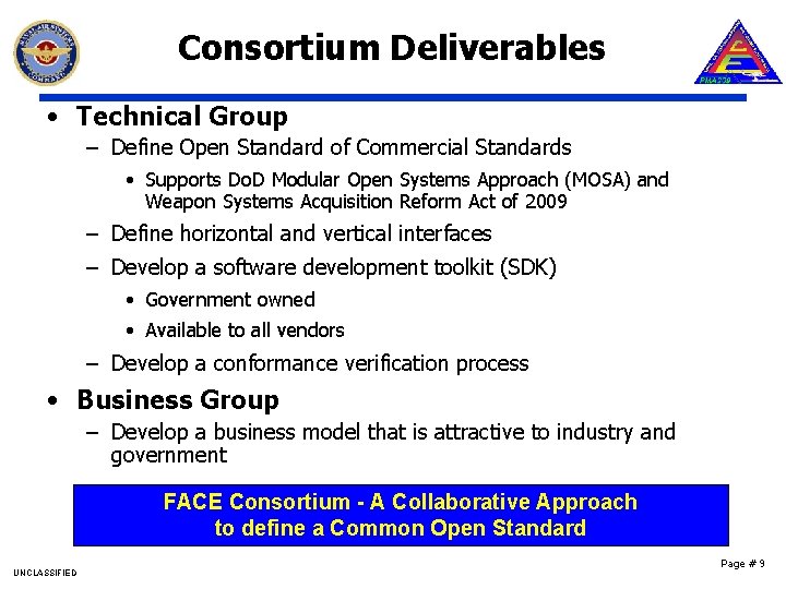 Consortium Deliverables • Technical Group – Define Open Standard of Commercial Standards • Supports