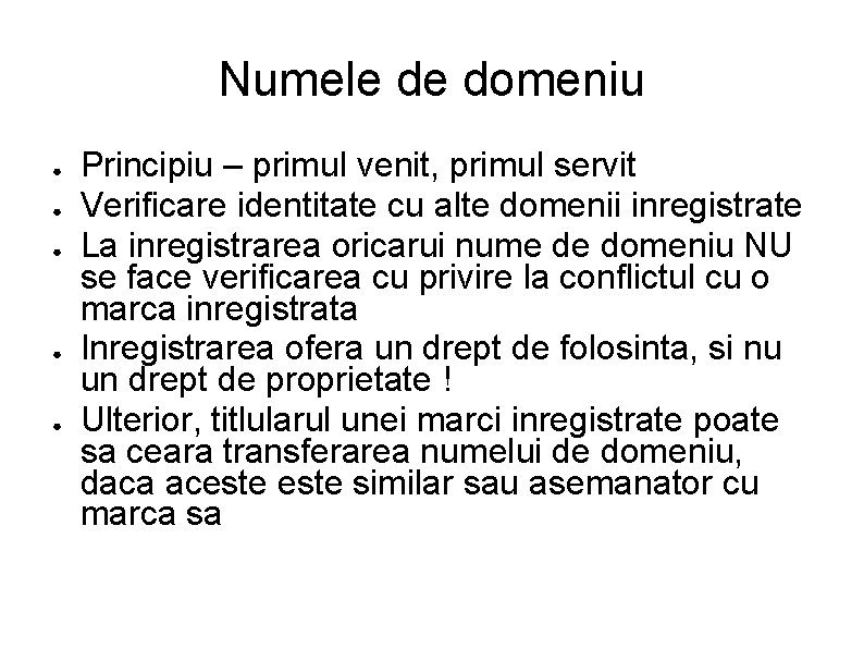 Numele de domeniu ● ● ● Principiu – primul venit, primul servit Verificare identitate