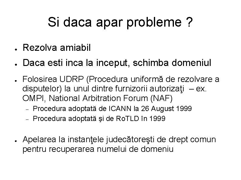 Si daca apar probleme ? ● Rezolva amiabil ● Daca esti inca la inceput,