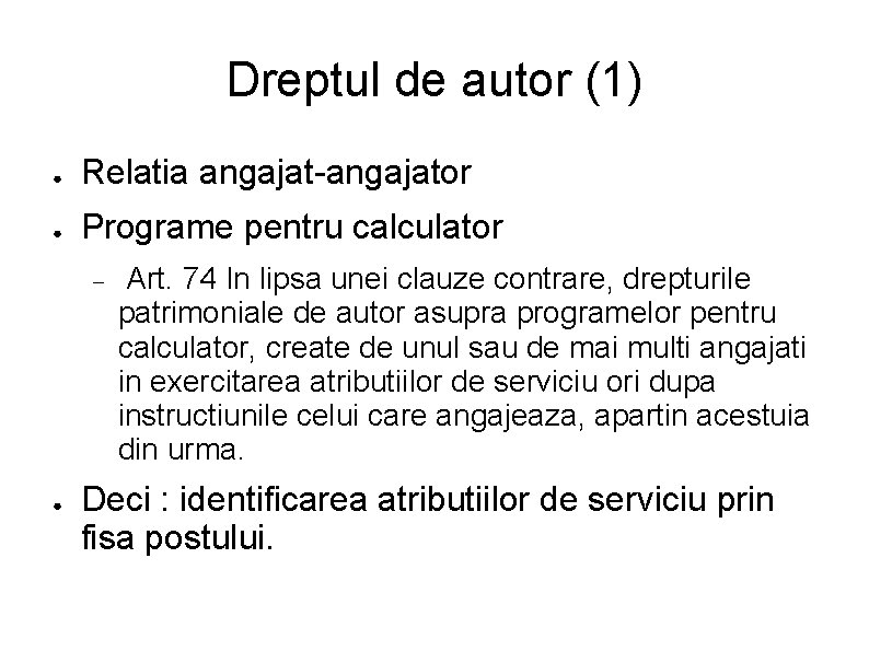 Dreptul de autor (1) ● Relatia angajat-angajator ● Programe pentru calculator ● Art. 74
