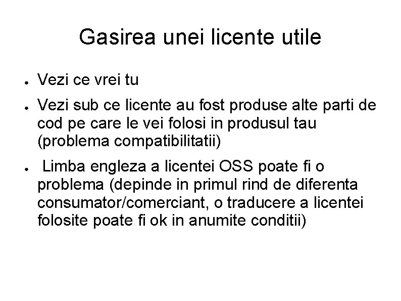 Gasirea unei licente utile ● ● ● Vezi ce vrei tu Vezi sub ce