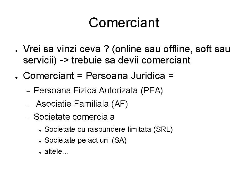 Comerciant ● ● Vrei sa vinzi ceva ? (online sau offline, soft sau servicii)