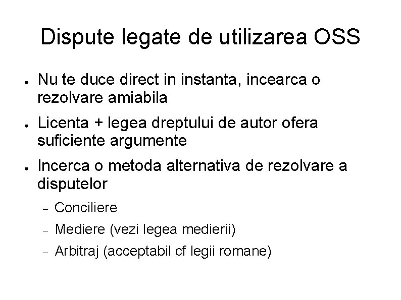 Dispute legate de utilizarea OSS ● ● ● Nu te duce direct in instanta,