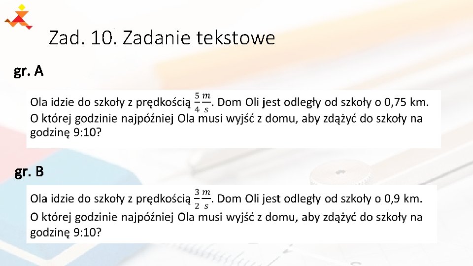 Zad. 10. Zadanie tekstowe gr. A gr. B 