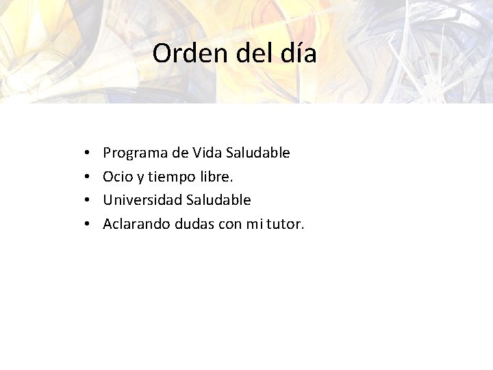 Orden del día • • Programa de Vida Saludable Ocio y tiempo libre. Universidad