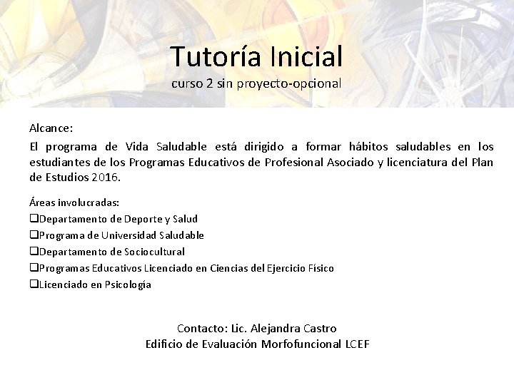 Tutoría Inicial curso 2 sin proyecto-opcional Alcance: El programa de Vida Saludable está dirigido