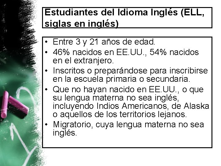 Estudiantes del Idioma Inglés (ELL, siglas en inglés) • Entre 3 y 21 años