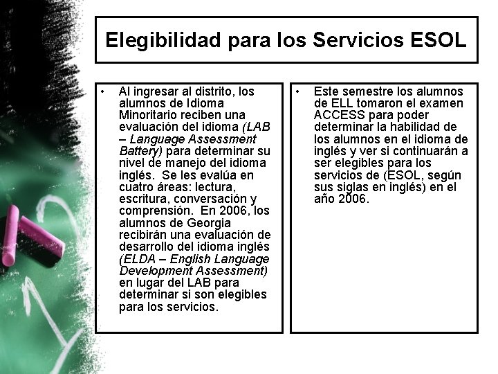 Elegibilidad para los Servicios ESOL • Al ingresar al distrito, los alumnos de Idioma