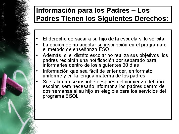 Información para los Padres – Los Padres Tienen los Siguientes Derechos: • El derecho