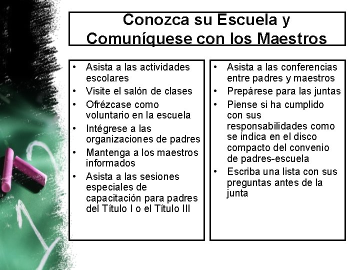 Conozca su Escuela y Comuníquese con los Maestros • Asista a las actividades escolares