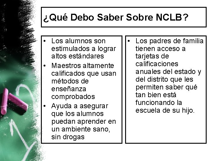 ¿Qué Debo Saber Sobre NCLB? • Los alumnos son estimulados a lograr altos estándares