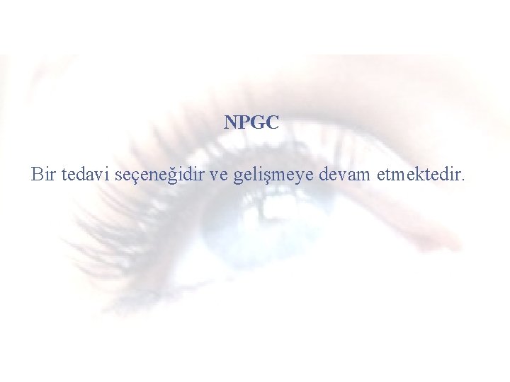 NPGC Bir tedavi seçeneğidir ve gelişmeye devam etmektedir. 