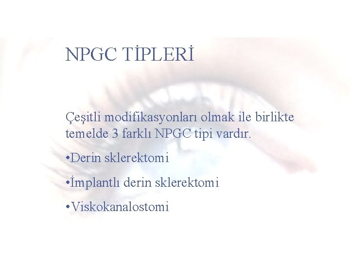 NPGC TİPLERİ Çeşitli modifikasyonları olmak ile birlikte temelde 3 farklı NPGC tipi vardır. •