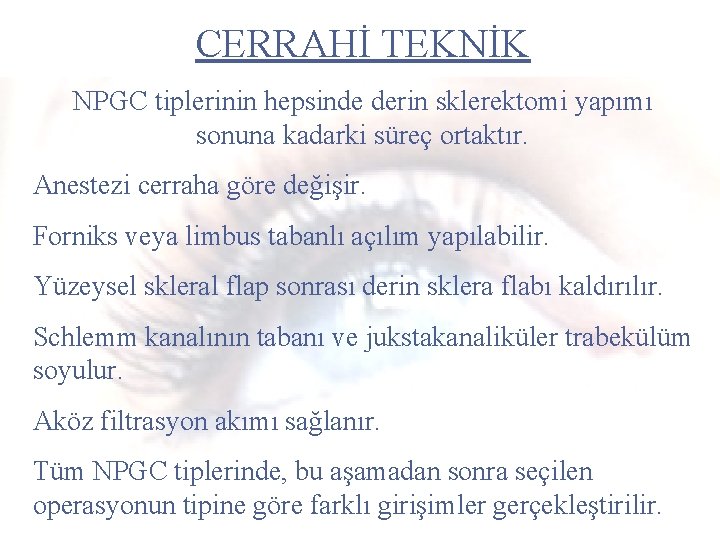 CERRAHİ TEKNİK NPGC tiplerinin hepsinde derin sklerektomi yapımı sonuna kadarki süreç ortaktır. Anestezi cerraha