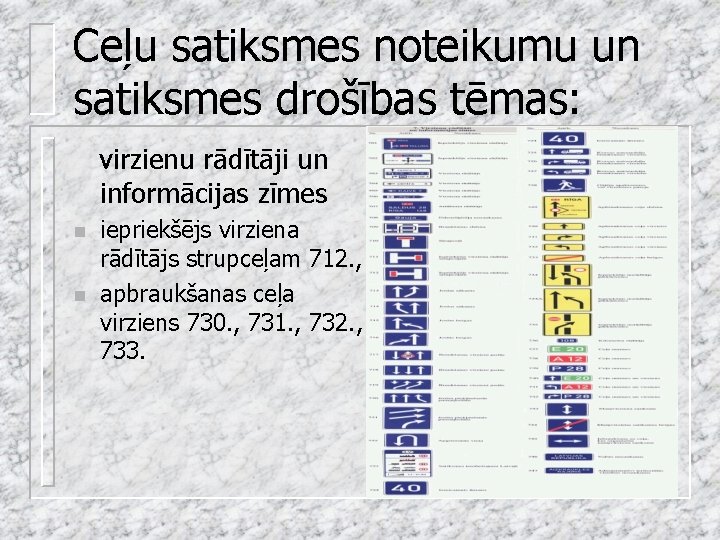 Ceļu satiksmes noteikumu un satiksmes drošības tēmas: virzienu rādītāji un informācijas zīmes n n