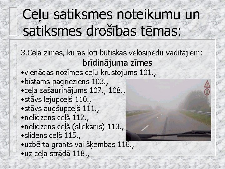 Ceļu satiksmes noteikumu un satiksmes drošības tēmas: 3. Ceļa zīmes, kuras ļoti būtiskas velosipēdu