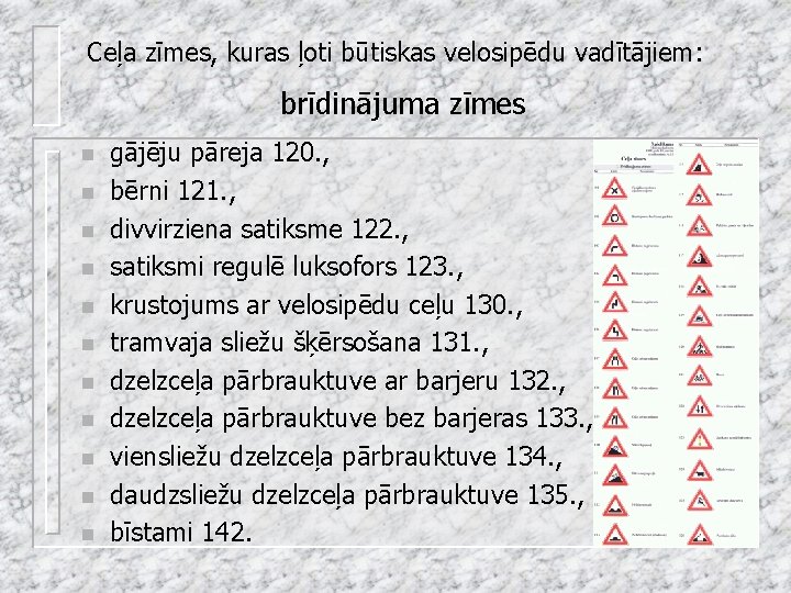 Ceļa zīmes, kuras ļoti būtiskas velosipēdu vadītājiem: brīdinājuma zīmes n n n gājēju pāreja