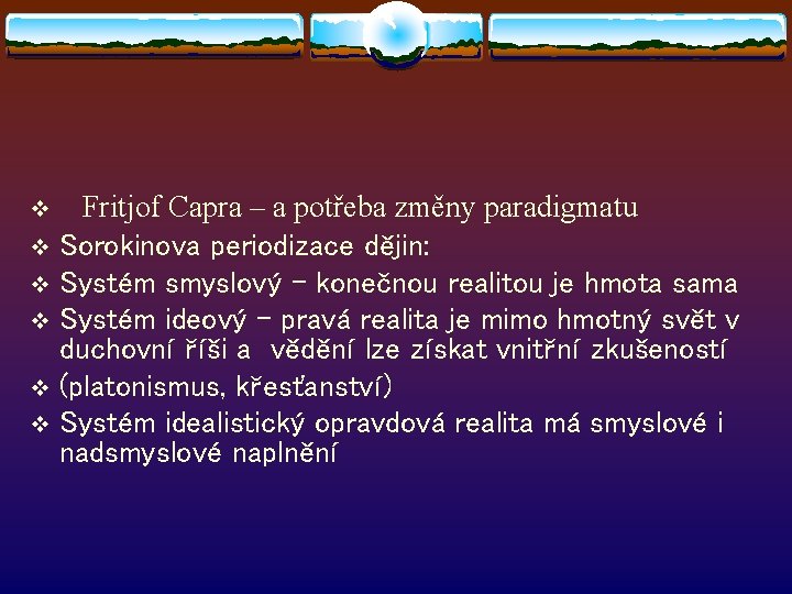 Fritjof Capra – a potřeba změny paradigmatu v Sorokinova periodizace dějin: v Systém smyslový