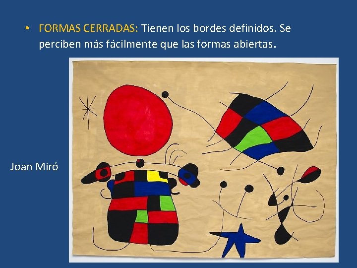  • FORMAS CERRADAS: Tienen los bordes definidos. Se perciben más fácilmente que las