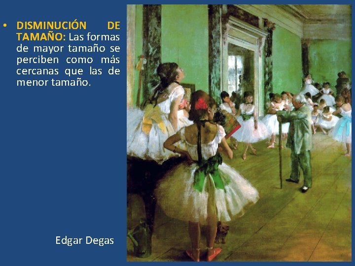  • DISMINUCIÓN DE TAMAÑO: Las formas de mayor tamaño se perciben como más