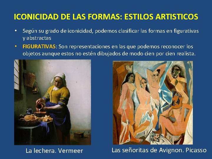 ICONICIDAD DE LAS FORMAS: ESTILOS ARTISTICOS • Según su grado de iconicidad, podemos clasificar