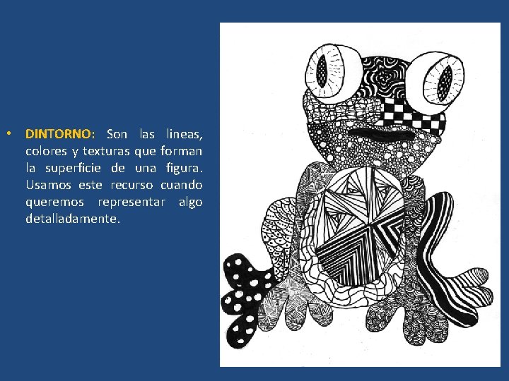  • DINTORNO: Son las lineas, colores y texturas que forman la superficie de