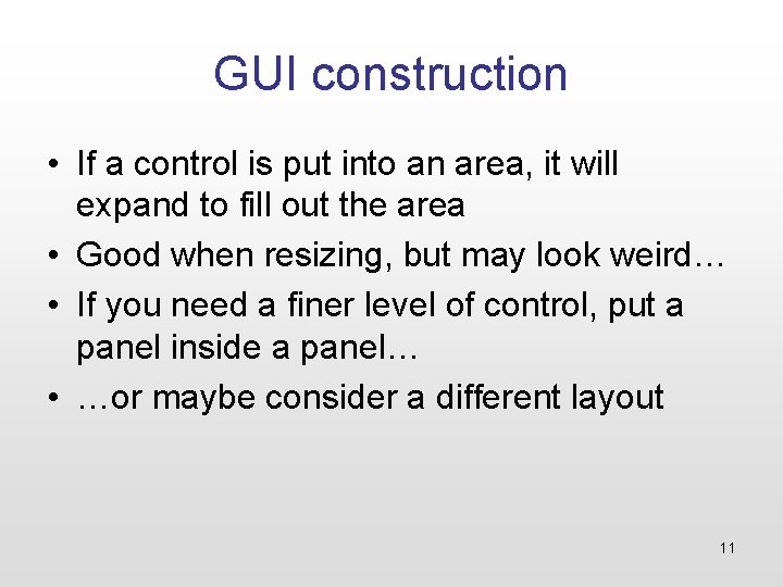 GUI construction • If a control is put into an area, it will expand