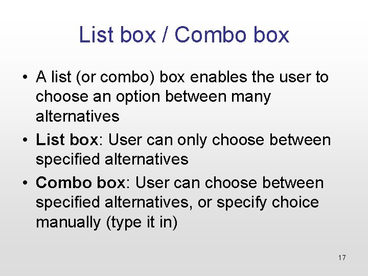 List box / Combo box • A list (or combo) box enables the user