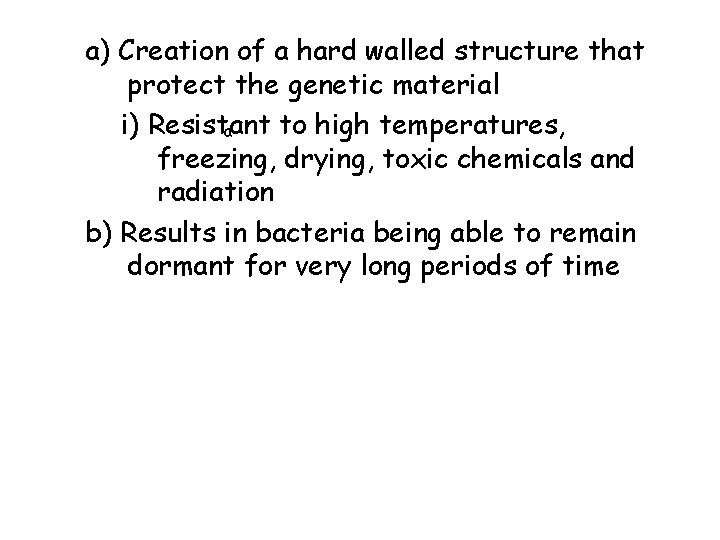 a) Creation of a hard walled structure that protect the genetic material i) Resistant
