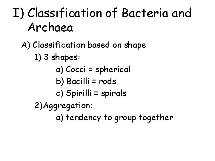I) Classification of Bacteria and Archaea A) Classification based on shape 1) 3 shapes: