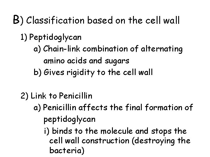 B) Classification based on the cell wall 1) Peptidoglycan a) Chain-link combination of alternating