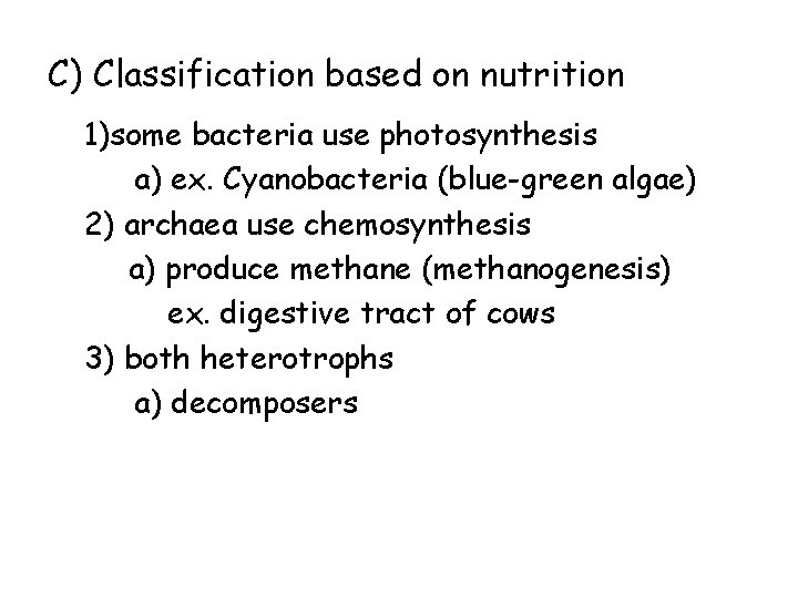 C) Classification based on nutrition 1)some bacteria use photosynthesis a) ex. Cyanobacteria (blue-green algae)